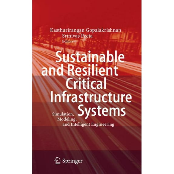 Sustainable and Resilient Critical Infrastructure Systems: Simulation, Modeling, and Intelligent Engineering, (Hardcover)