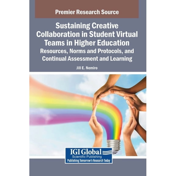 Sustaining Creative Collaboration in Student Virtual Teams in Higher Education: Resources, Norms and Protocols, and Cont, (Hardcover)