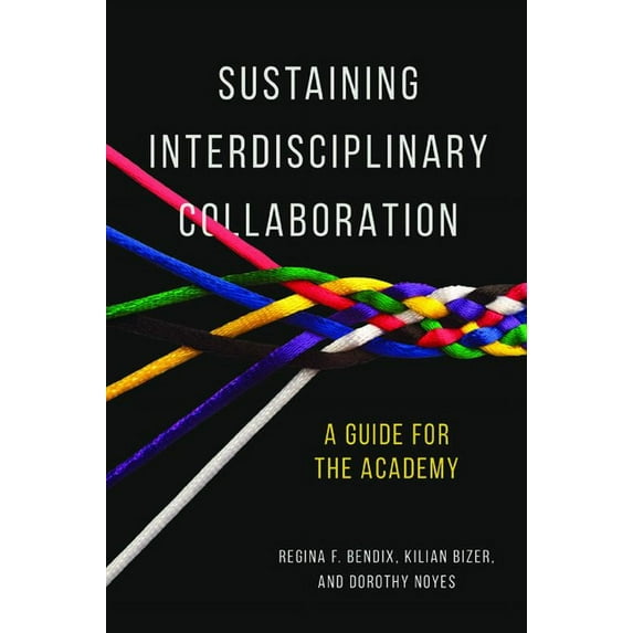 Sustaining Interdisciplinary Collaboration: A Guide for the Academy, (Paperback)