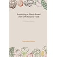 thumbnail image 1 of Sustaining a Plant-Based Diet with Filipino Food, (Paperback), 1 of 1