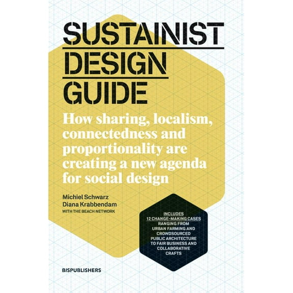 Sustainist Design Guide : How Sharing, Localism, Connectedness and Proportionality Are Creating a New Agenda for Social Design (Paperback)