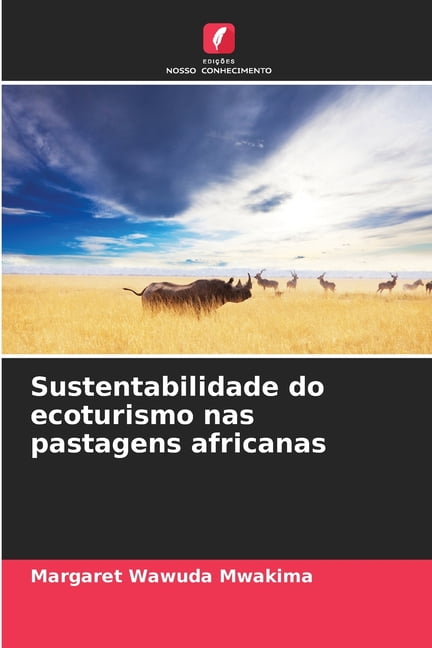 Sustentabilidade do ecoturismo nas pastagens africanas, (Paperback)