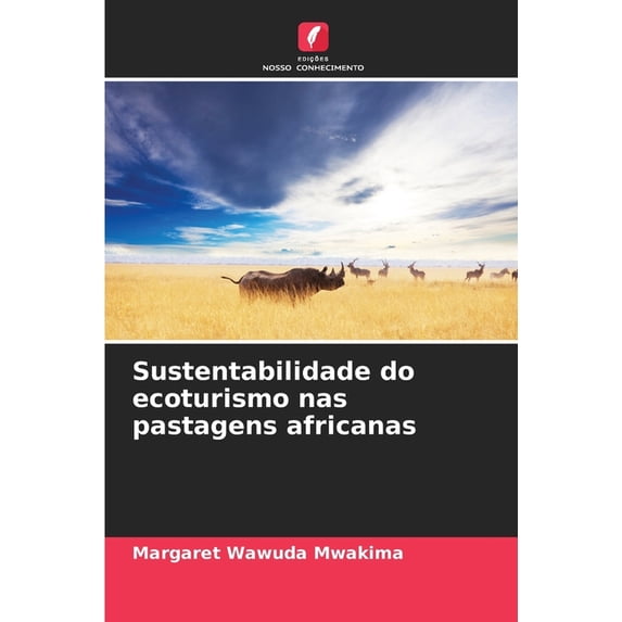 Sustentabilidade do ecoturismo nas pastagens africanas, (Paperback)