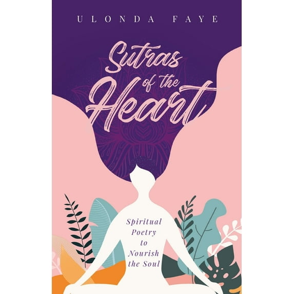 Sutras of the Heart: Spiritual Poetry to Nourish the Soul (Paperback)