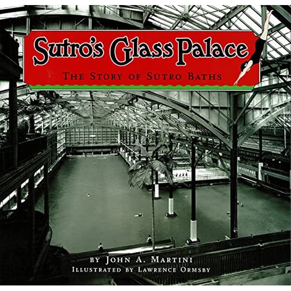 Pre-Owned Sutro's Glass Palace: The Story of Sutro Baths Paperback