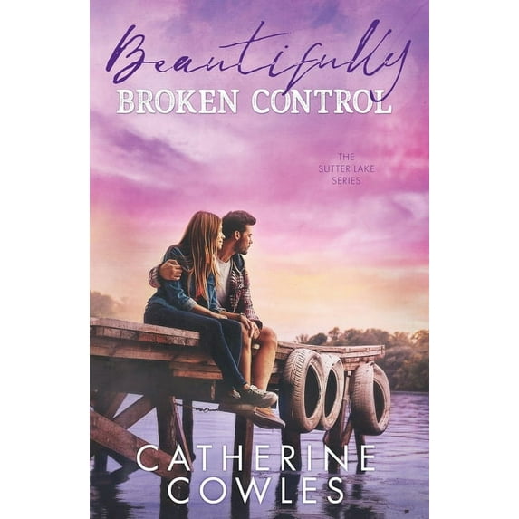 Sutter Lake Beautifully Broken Control, Book 4, (Paperback)
