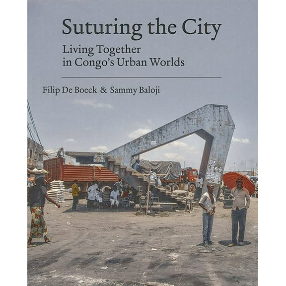 Suturing the City: Living Together in Congo's Urban Worlds, (Paperback)