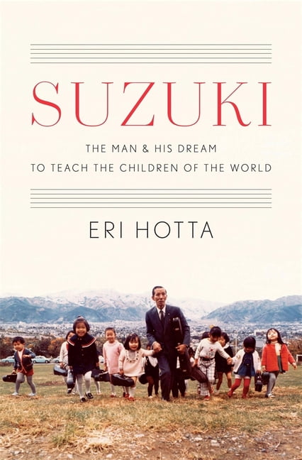 Suzuki: The Man and His Dream to Teach the Children of the World, (Hardcover)