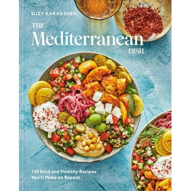 Suzy Karadsheh: The Mediterranean Dish: 120 Bold and Healthy Recipes You'll Make on Repeat: a Mediterranean Cookbook (Hardcover)