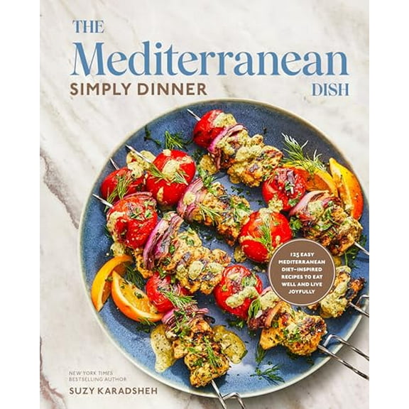 Pre-Owned The Mediterranean Dish: Simply Dinner: 125 Easy Mediterranean Diet-Inspired Recipes to Eat Well and (Hardcover) by Suzy Karadsheh