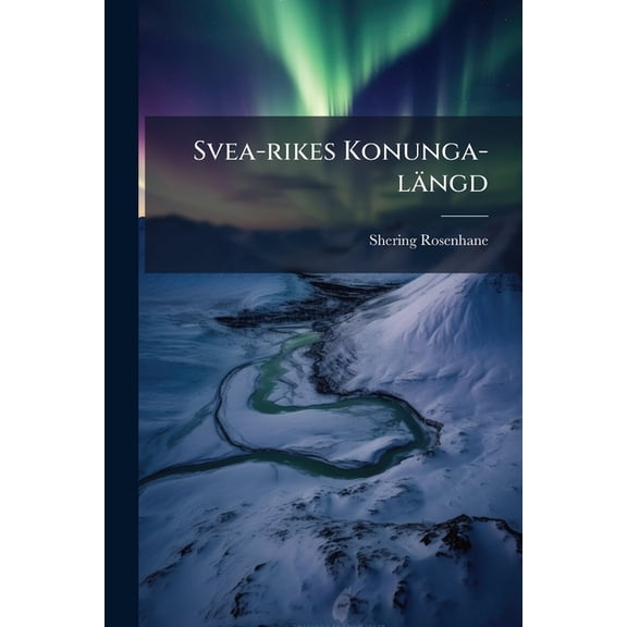 Svea-rikes Konunga-lngd (Paperback)