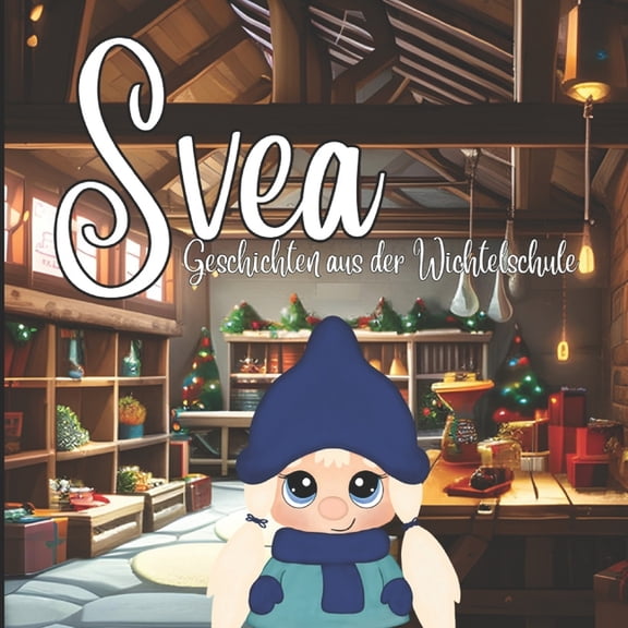Svea Svea Geschichten aus der Wichtelschule: 16 lustige Wichtelgeschichten fr Kinder zum Vorlesen, (Paperback)