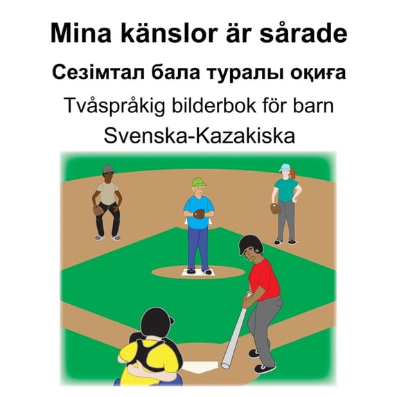 Svenska-Kazakiska Mina känslor är sÃ¥rade/Сезімтал бал&, (Paperback)