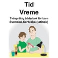 thumbnail image 1 of Svenska-Serbiska (latinsk) Tid/Vreme TvÃ¥sprÃ¥kig bilderbok fÃ¶r barn, (Paperback), 1 of 1