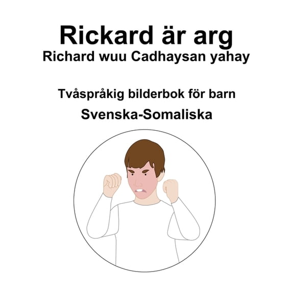 Svenska-Somaliska Rickard r arg / Richard wuu Cadhaysan yahay Tvsprkig bilderbok fr barn, (Paperback)