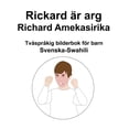 thumbnail image 1 of Svenska-Swahili Rickard Ã¤r arg / Richard Amekasirika TvÃ¥sprÃ¥kig bilderbok fÃ¶r barn, (Paperback), 1 of 1
