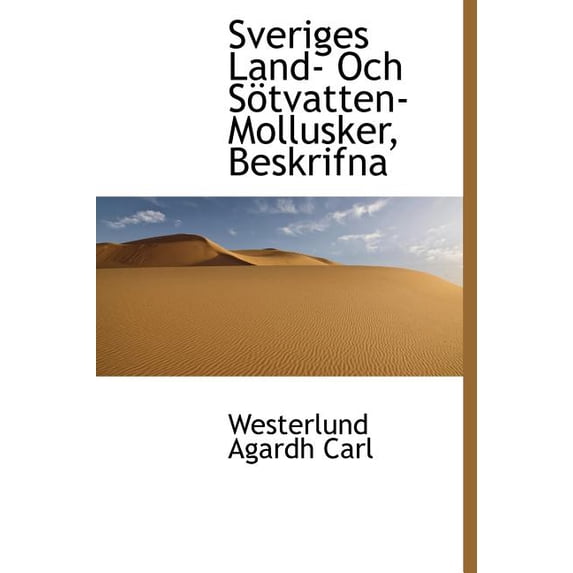 Sveriges Land- Och S Tvatten-Mollusker, Beskrifna (Hardcover)