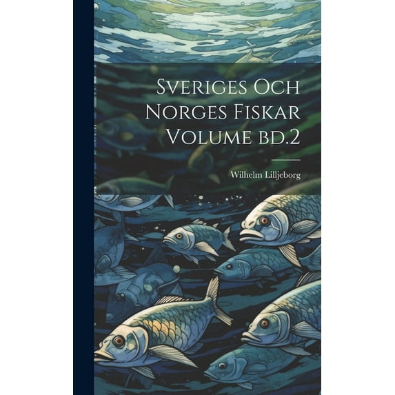 Sveriges och norges fiskar Volume bd.2 (Hardcover)