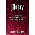 thumbnail image 1 of Sviluppo Web Front-End: jQuery: Corso di programmazione per principianti (Paperback), 1 of 1
