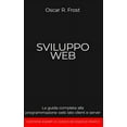 thumbnail image 1 of Sviluppo Web: La guida completa alla programmazione web lato client e server (Paperback), 1 of 1