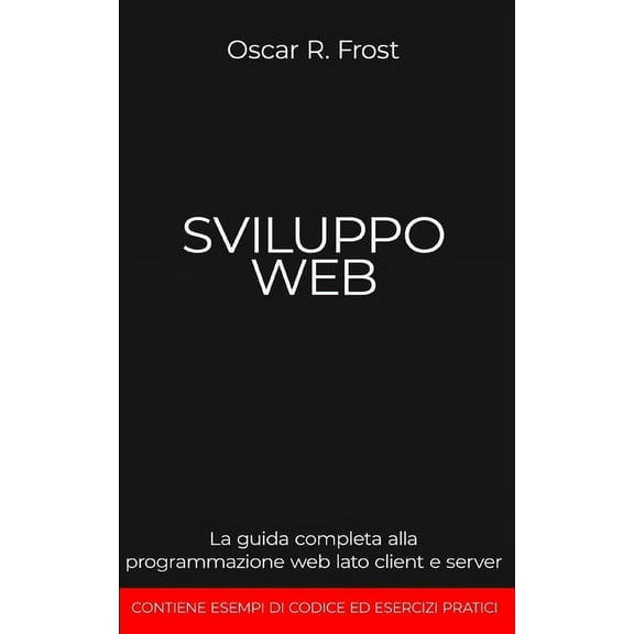 Sviluppo Web: La guida completa alla programmazione web lato client e server (Paperback)