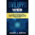 thumbnail image 1 of Sviluppo Web: La guida completa per principianti al web development. Padroneggia PHP, MYSQL e HTML per la programmazione di siti e portali web. (Paperback), 1 of 1