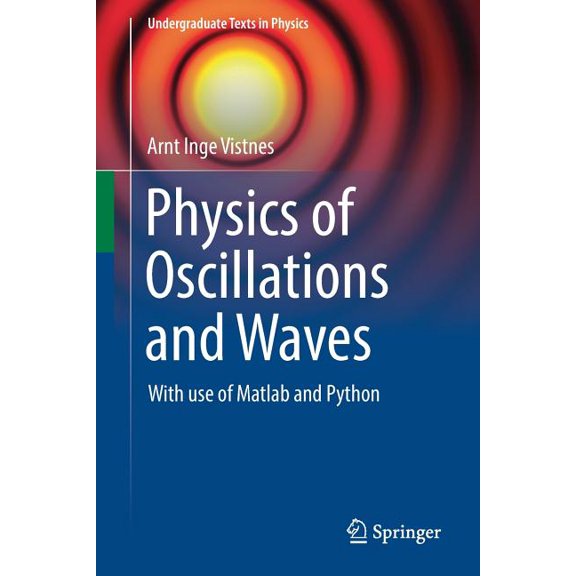 Undergraduate Texts in Physics Physics of Oscillations and Waves: With Use of MATLAB and Python, (Paperback)