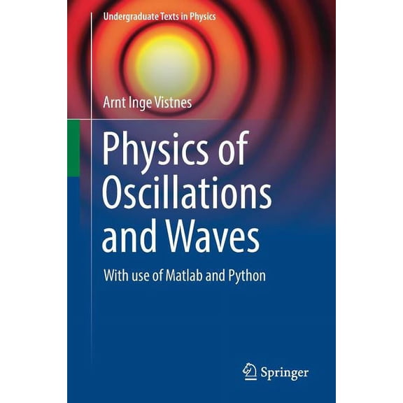 Undergraduate Texts in Physics Physics of Oscillations and Waves: With Use of MATLAB and Python, (Paperback)