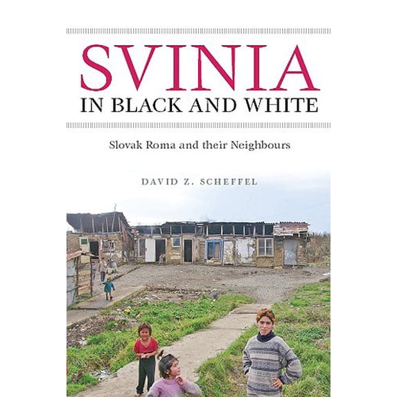 Pre-Owned Svinia in Black & White: Slovak Roma and Their Neighbours (Paperback) 1551116073 9781551116075