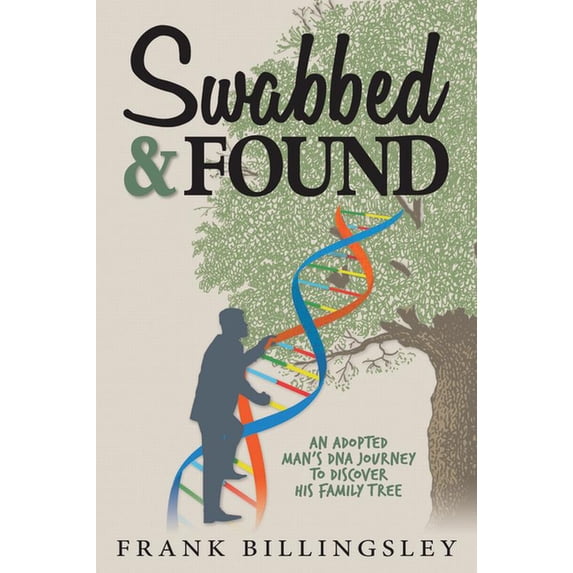 Swabbed & Found: An Adopted Man's DNA Journey to Discover His Family Tree (Hardcover)
