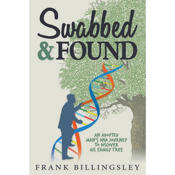 Pre-Owned Swabbed & Found: An Adopted Man's DNA Journey to Discover His Family Tree (Hardcover) 1942945477 9781942945475