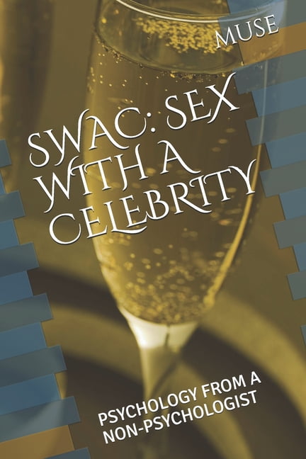 Swac: Sex with a Celebrity Swac: Sex with a Celebrity: Psychology from a Non-Psychologist, Book 1, (Paperback)