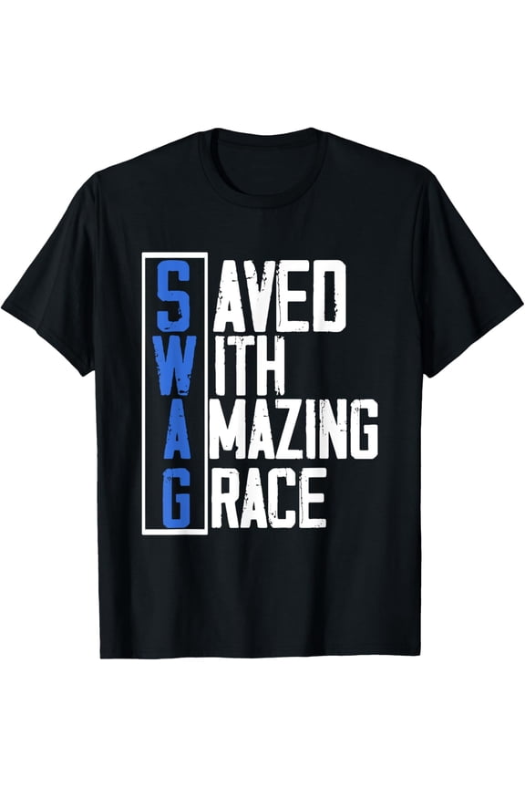 Swag Saved With Amazing Grace | God Religion Believer T-Shirt