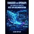 thumbnail image 1 of Swagger and Openapi: THE COMPLETE GUIDE TO REST API DOCUMENTATION: Design-First Development, Interactive Docs, Specifica, (Paperback), 1 of 1
