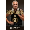 thumbnail image 1 of Swagger at 60: Use the Tools of Mental Toughness to Serve and Succeed at Any Age, (Paperback), 1 of 1