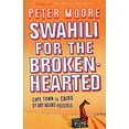 thumbnail image 1 of Pre-Owned Swahili for the Broken-Hearted: Cape Town to Cairo by Any Means Possible (Paperback) 0553814524 9780553814521, 1 of 1