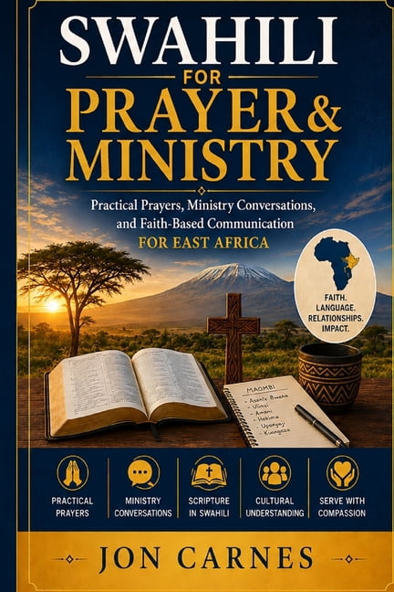 Swahili for Mission Trips and Ministry Swahili for Prayer & Ministry: Practical Prayers, Ministry Conversations, and Faith-Based Communication for East Africa, (Paperback)