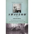 thumbnail image 1 of Swallow: Foreign Bodies, Their Ingestion, Inspiration, and the Curious Doctor Who Extracted Them, (Hardcover), 1 of 1