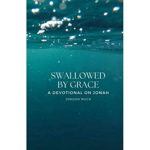Swallowed by Grace: A Devotional on Jonah (Paperback)