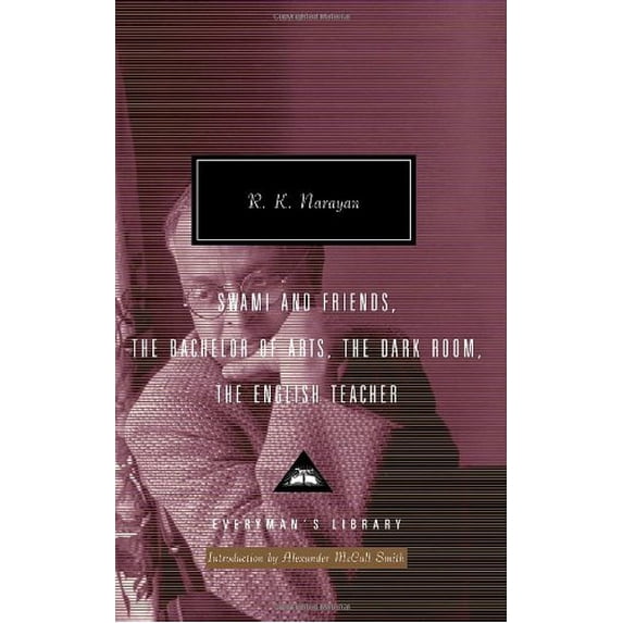 Swami and Friends, The Bachelor of Arts, The Dark Room, The English Teacher: Introduction by Alexander McCall Smith