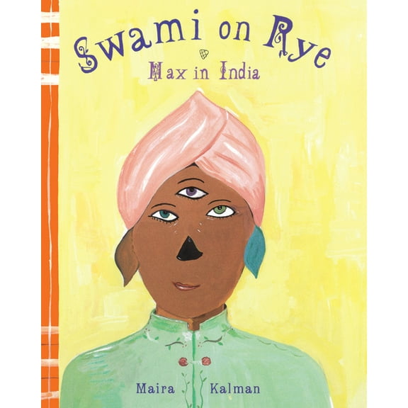 Swami On Rye: Max In India (Hardcover) by Maira Kalman