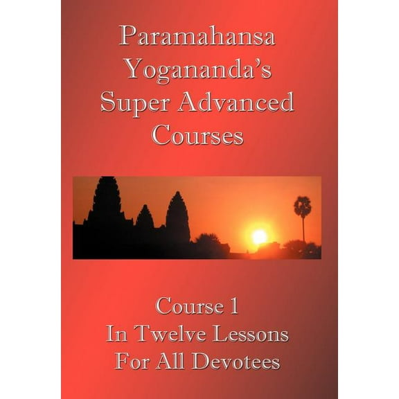 Swami Paramahansa Yogananda's Super Advanced Course (Number 1 divided In twelve lessons) (Paperback)