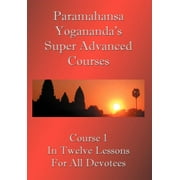 Swami Paramahansa Yogananda's Super Advanced Course (Number 1 divided In twelve lessons) (Paperback)