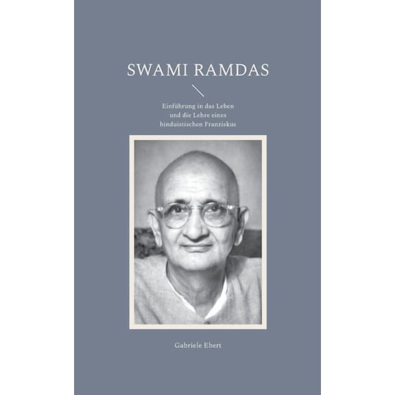 Swami Ramdas: Einfhrung in das Leben und die Lehre eines hinduistischen Franziskus, (Paperback)
