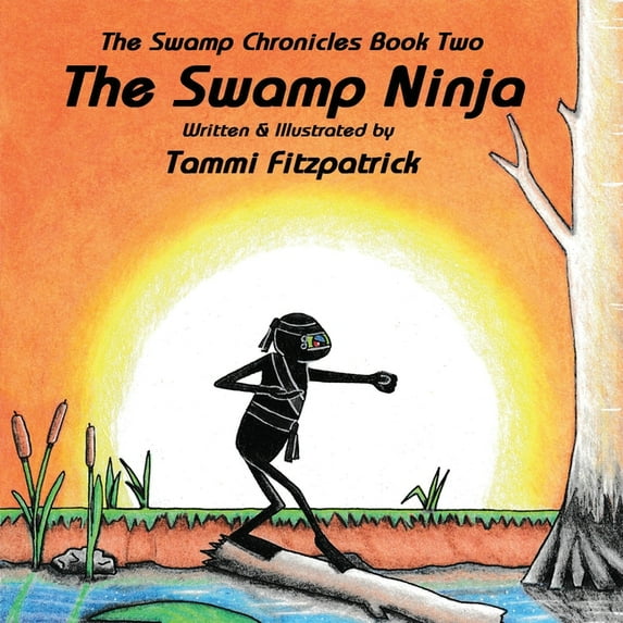Swamp Chronicles The Swamp Ninja: Swamp Chronicle Book Two, Book 2, (Paperback)