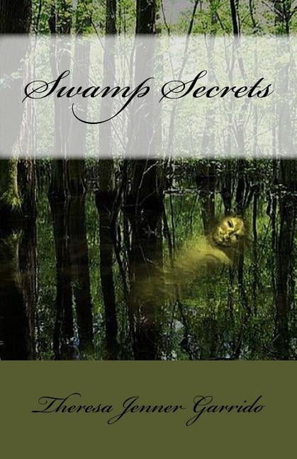 Swamp Secrets (Paperback) by Theresa Jenner Garrido
