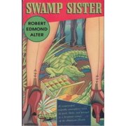 Swamp Sister Paperback by Robert Edmond Alter