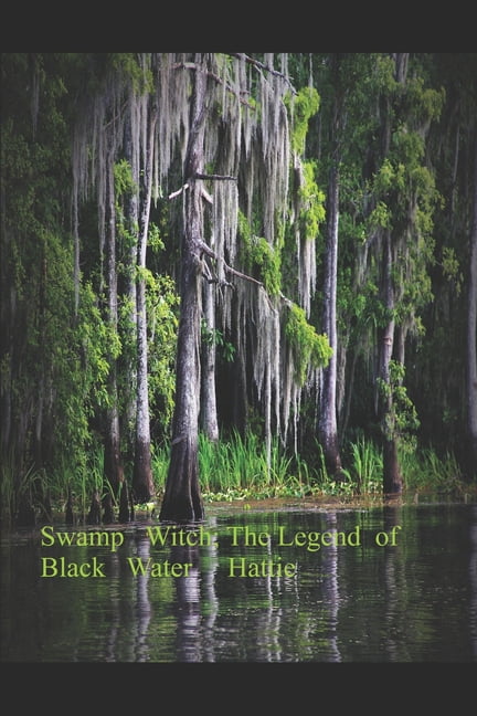 Swamp Witch; The Legend of Black Water Hattie (Paperback)