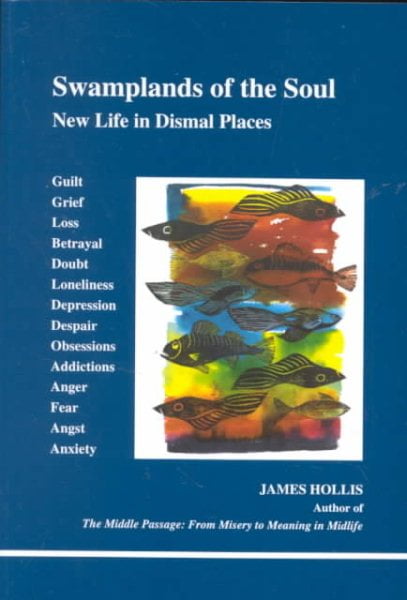 Swamplands of the Soul: New Life in Dismal Places (Paperback) by James Hollis