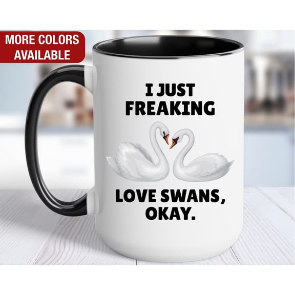 Swan Mug I Just Freaking Love Swans Swan Coffee Cup